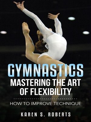 cover image of Gymnastics, Mastering the Art of Flexibility